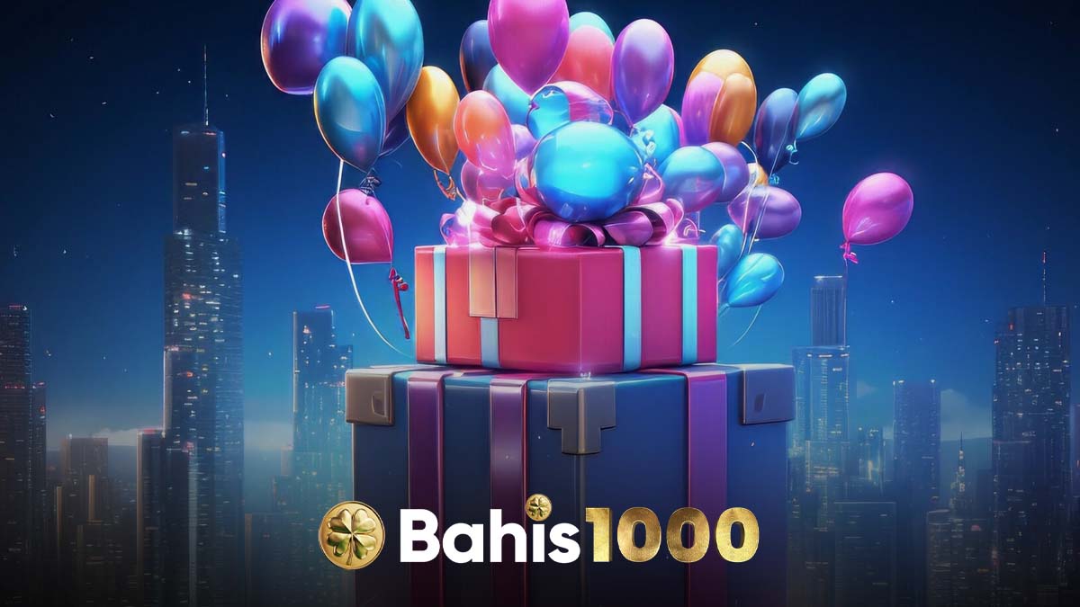 Bahis1000 Doğum Günü Bonusu