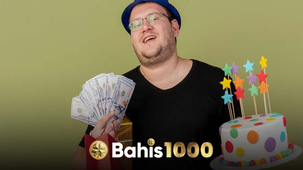 Bahis1000 Doğum Günü Bonusu